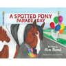 A Spotted Pony Parade Day