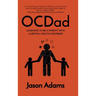 OCDad: Learning to Be a Parent With a Mental Health Disorder