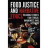 Food Justice and Narrative Ethics: Reading Stories for Ethical Awareness and Activism