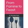 From Famine to Feast: : My thoughts about my eating disorder.