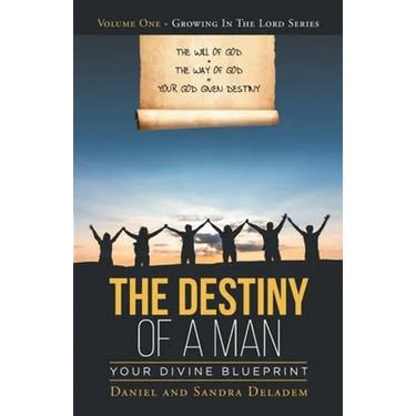 The Destiny of a Man: Your Divine Blueprint