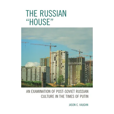 Russian "House": An Examination of Post-Soviet Russian Culture in the Times of Putin