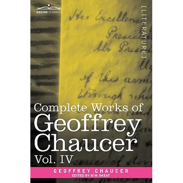 Complete Works of Geoffrey Chaucer, Vol. IV: The Canterbury Tales (in Seven Volumes)