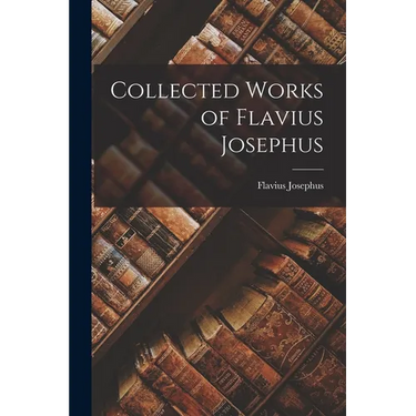 Collected Works of Flavius Josephus