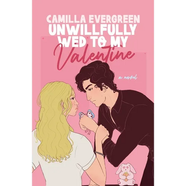 Unwillfully Wed to My Valentine: A Sweet Enemies to Lovers Romcom