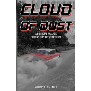 Cloud of Dust: A Biosocial Analysis, Why Do They Act As They Do?