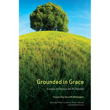Grounded in Grace: Essays to Honour Ian M. Randall