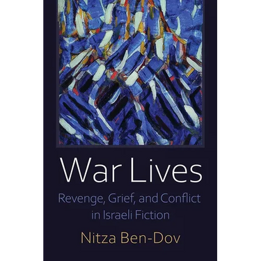 War Lives: Revenge, Grief, and Conflict in Israeli Fiction