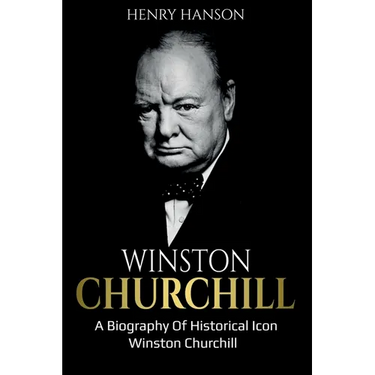 Winston Churchill: A Biography of Historical Icon Winston Churchill