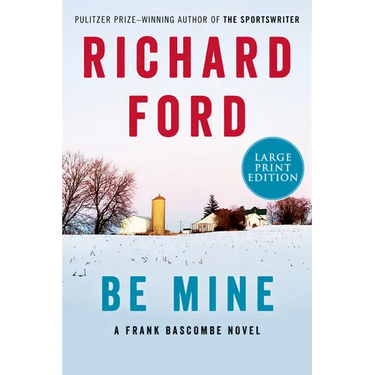 Be Mine: A Frank Bascombe Novel