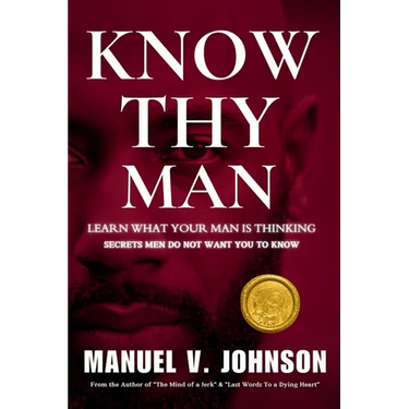 Know Thy Man: Learn What Your Man Is Thinking - Secrets Men Do Not Want You To Know