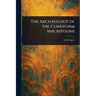 The Archæology of the Cuneiform Inscriptions