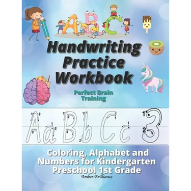 Handwriting Practice Workbook: Perfect Brain Training Coloring Alphabet and Numbers for Kindergarten Preschool 1st Grade