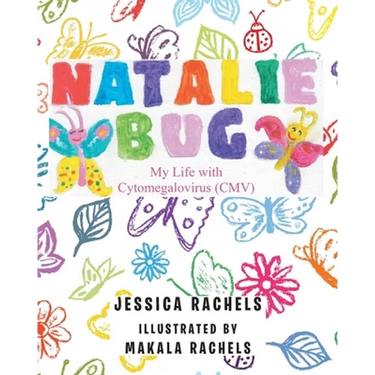 Natalie Bug: My Life With Cytomegalovirus (CMV)