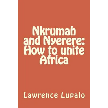 Nkrumah and Nyerere: How to unite Africa