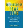 The Flipside of Fear: Finding Freedom Where You Least Expect It
