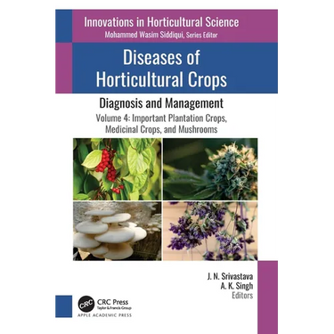 Diseases of Horticultural Crops: Diagnosis and Management: Volume 4: Important Plantation Crops, Medicinal Crops, and Mushrooms