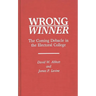 Wrong Winner: The Coming Debacle in the Electoral College