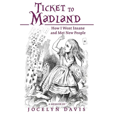 Ticket to Madland: How I Went Insane and Met New People