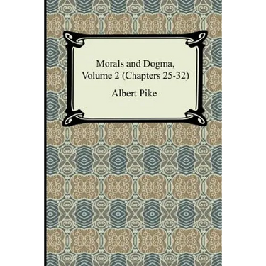Morals and Dogma, Volume 2 (Chapters 25-32)