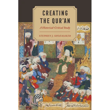 Creating the Qur'an: A Historical-Critical Study