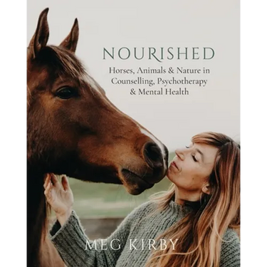 Nourished: Horses, Animals & Nature in Counselling, Psychotherapy & Mental Health