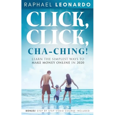 Click, Click, ChaChing!: Learn the Simplest Ways to Make Money Online in 2020: Learn the Best and Easiest Way to Build a Passive Income in 2020
