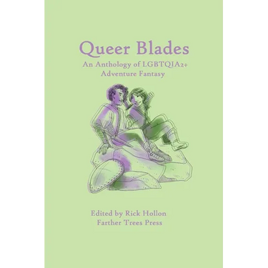 Queer Blades: An Anthology of LGBTQIA2+ Adventure Fantasy