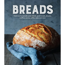 Breads: Delicious Homemade Yeast Breads, Quick Breads, Biscuits, Muffins, Scones, Coffee Cakes and More