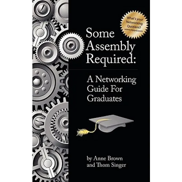 Some Assembly Required: A Networking Guide for Graduates