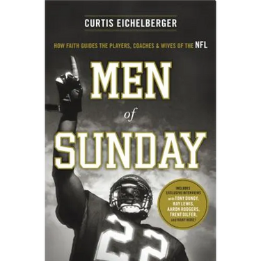 Men of Sunday: How Faith Guides the Players, Coaches, and Wives of the NFL