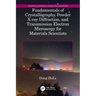Fundamentals of Crystallography, Powder X-ray Diffraction, and Transmission Electron Microscopy for Materials Scientists