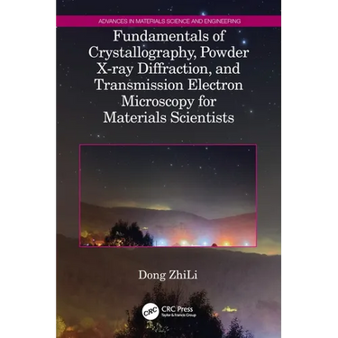 Fundamentals of Crystallography, Powder X-ray Diffraction, and Transmission Electron Microscopy for Materials Scientists