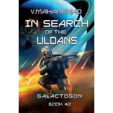 In Search of the Uldans (Galactogon Book #2): LitRPG Series