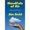 Handfuls of Air: Stories and Poems
