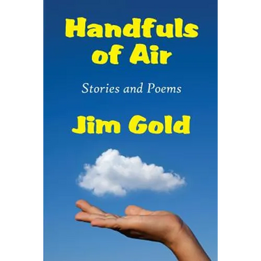 Handfuls of Air: Stories and Poems