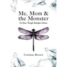 Me, Mom & the Monster: Our Dance Through Huntington's Disease