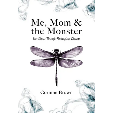 Me, Mom & the Monster: Our Dance Through Huntington's Disease