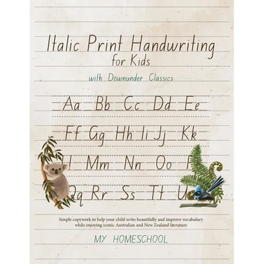 Italics Print Handwriting for Kids with Downunder Classics: Simple copywork to help your child write beautifully and improve vocabulary while enjoying