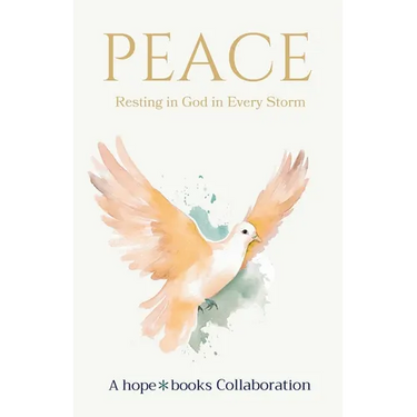 Peace: Resting in God in Every Storm