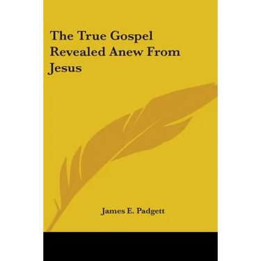 The True Gospel Revealed Anew from Jesus