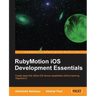 Rubymotion IOS Develoment Essentials