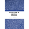 Intersections of Mothering: Feminist Accounts