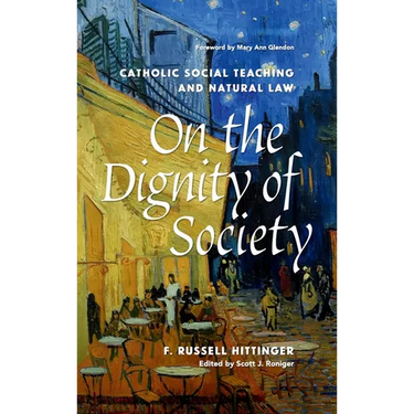 On the Dignity of Society: Catholic Social Teaching and Natural Law