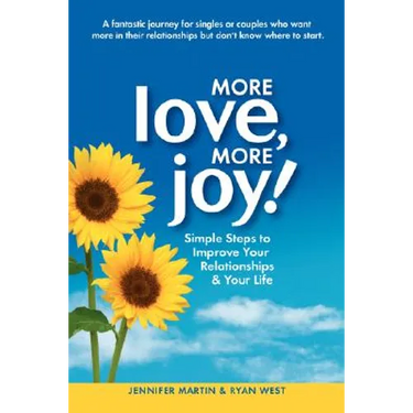 More Love, More Joy! Simple Steps to Improve Your Relationships & Your Life