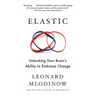 Elastic: Unlocking Your Brain's Ability to Embrace Change