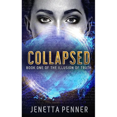 Collapsed: Book One of The Illusion of Truth