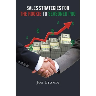 Sales Strategies for the Rookie to Seasoned Pro