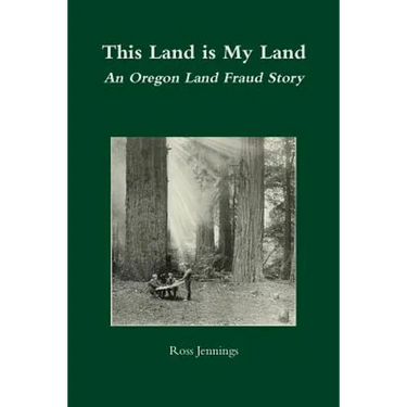 This Land is My Land: An Oregon Land Fraud Story