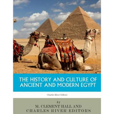 The History and Culture of Ancient and Modern Egypt